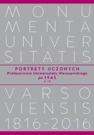 Portrety Uczonych. Profesorowie Uniwersytetu Warszawskiego po 1945, A−K