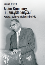 Adam Bromberg i "encyklopedyści". Kartka z dziejów inteligencji w PRL