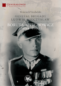 Generał brygady Ludwik Mieczysław Boruta-Spiechowicz (1894-1985)