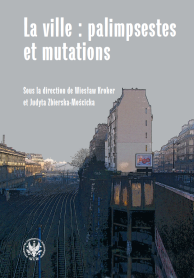La ville: palimpsestes et mutations. Les représentations de la ville dans les littératures d'expression française après 1980