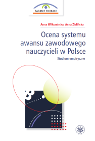 Ocena systemu awansu zawodowego nauczycieli w Polsce. Studium empiryczne