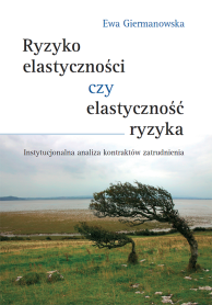 Ryzyko elastyczności czy elastyczność ryzyka? Instytucjonalna analiza kontraktów zatrudnienia