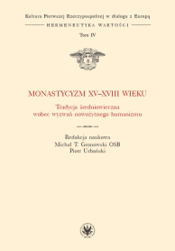Monastycyzm XV–XVIII wieku. Tradycja średniowieczna wobec wyzwań nowożytnego humanizmu. Tom IV