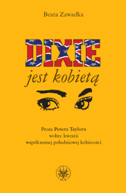 Dixie jest kobietą. Proza Petera Taylora wobec kwestii współczesnej południowej kobiecości