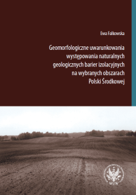 Geomorfologiczne uwarunkowania występowania naturalnych geologicznych barier izolacyjnych na wybranych obszarach Polski Środkowej