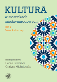 Kultura w stosunkach międzynarodowych. Tom 1. Zwrot kulturowy