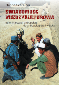 Świadomość międzykulturowa. Od militaryzacji antropologii do antropologizacji wojska