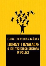 Liderzy i działacze. O idei trzeciego sektora w Polsce