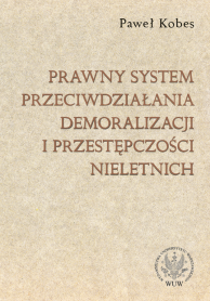 Prawny system przeciwdziałania demoralizacji i przestępczości nieletnich