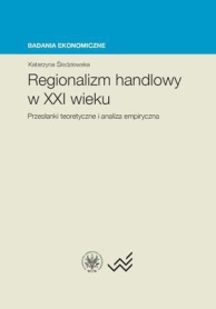 Regionalizm handlowy w XXI wieku. Przesłanki teoretyczne i analiza empiryczna