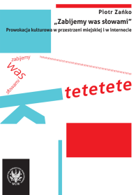 "Zabijemy was słowami". Prowokacja kulturowa w przestrzeni miejskiej i w internecie