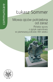 Mowa ojców potrzebna od zaraz. Fińskie spory o język narodowy w pierwszej połowie XIX wieku