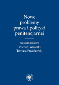 Nowe problemy prawa i polityki penitencjarnej