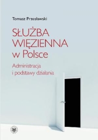 Służba Więzienna w Polsce. Administracja i podstawy działania