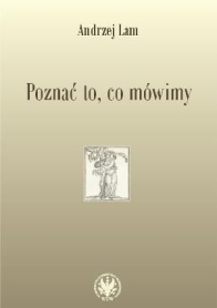 Poznać to, co mówimy. Prace filologiczne i wspomnienia