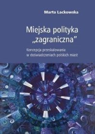 Miejska polityka "zagraniczna". Koncepcja przeskalowania w doświadczeniach polskich miast