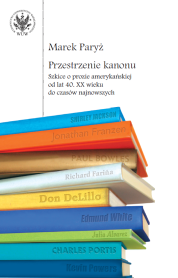 Przestrzenie kanonu. Szkice o prozie amerykańskiej od lat 40. XX wieku do czasów najnowszych