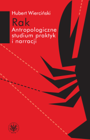 Rak. Antropologiczne studium praktyk i narracji