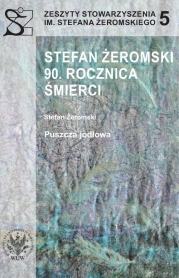 Stefan Żeromski. 90 rocznica śmierci oraz Puszcza jodłowa