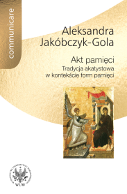Akt pamięci. Tradycja akatystowa w kontekście form pamięci