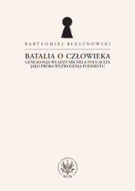 Batalia o Człowieka. Genealogia władzy Michela Foucaulta jako próba wyzwolenia podmiotu