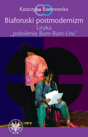 Białoruski postmodernizm. Liryka pokolenia "Bum-Bam-Litu"