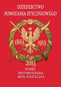 Dziedzictwo powstania styczniowego. Pamięć. Historiografia. Myśl polityczna. Zbiór studiów
