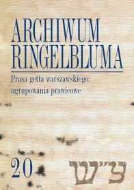 Archiwum Ringelbluma. Konspiracyjne Archiwum Getta Warszawy, tom 20. Prasa getta warszawskiego: ugrupowania prawicowe