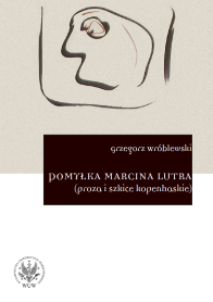 Pomyłka Marcina Lutra (proza i szkice kopenhaskie)