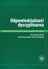 Odpowiedzialność dyscyplinarna. Podstawy, procedura i orzecznictwo w sprawach studentów Uniwersytetu Warszawskiego 2000-2005