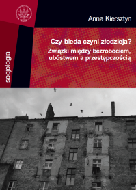 Czy bieda czyni złodzieja? Związki między bezrobociem, ubóstwem a przestępczością