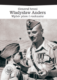 Generał broni Władysław Anders. Wybór pism i rozkazów