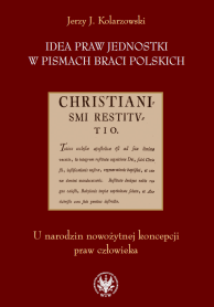 Idea praw jednostki w pismach Braci Polskich. U narodzin nowożytnej koncepcji praw człowieka