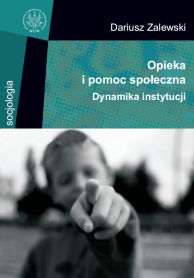 Opieka i pomoc społeczna. Dynamika instytucji