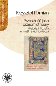 Przeszłość jako przedmiot wiary. Historia i filozofia w myśli średniowiecza