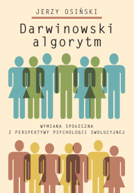 Darwinowski algorytm. Wymiana społeczna z perspektywy psychologii ewolucyjnej