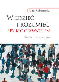 Wiedzieć i rozumieć, aby być obywatelem. Studium empiryczne