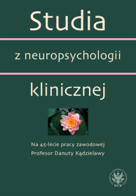Studia z neuropsychologii klinicznej. Na 45-lecie pracy zawodowej Profesor Danuty Kądzielawy