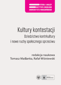 Kultury kontestacji. Dziedzictwo kontrkultury i nowe ruchy społecznego sprzeciwu