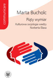 Piąty wymiar. Kulturowa socjologia wiedzy Norberta Eliasa