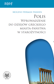 POLIS. Wprowadzenie do dziejów greckiego miasta-państwa w starożytności