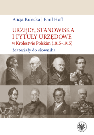 Urzędy, stanowiska i tytuły urzędowe w Królestwie Polskim (1815-1915). Materiały do słownika