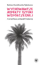 Wychowawcze aspekty sztuki współczesnej. Z perspektywy pedagogiki krytycznej
