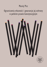 Ograniczenia własności i gwarancje jej ochrony w polskim prawie konstytucyjnym