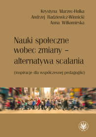 Nauki społeczne wobec zmiany – alternatywa scalania (inspiracje dla współczesnej pedagogiki)