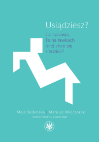 Usiądziesz? Co sprawia, że na ławkach (nie) chce się siedzieć?