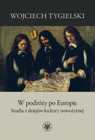 W podróży po Europie. Studia z dziejów kultury nowożytnej