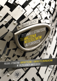 Techniki i strategie tłumaczenia neologizmów autorskich. Polska literatura fantastyczna i fantastycznonaukowa w przekładach angielskich