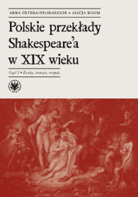Polskie przekłady Shakespeare'a w XIX wieku. Część I: Zasoby, strategie, recepcja