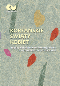 Koreańskie światy kobiet – między dziedzictwem konfucjanizmu a wyzwaniami współczesności